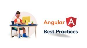 Read more about the article Angular Best Practices: Tips for Writing Clean Code